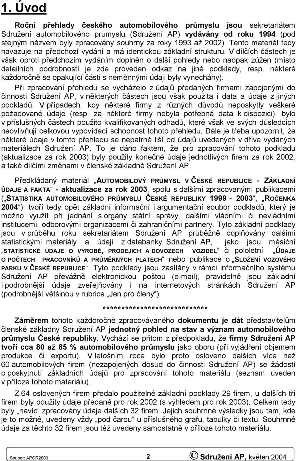 V dílčích částech je však oproti předchozím vydáním doplněn o další pohledy nebo naopak zúžen (místo detailních podrobností je zde proveden odkaz na jiné podklady, resp.