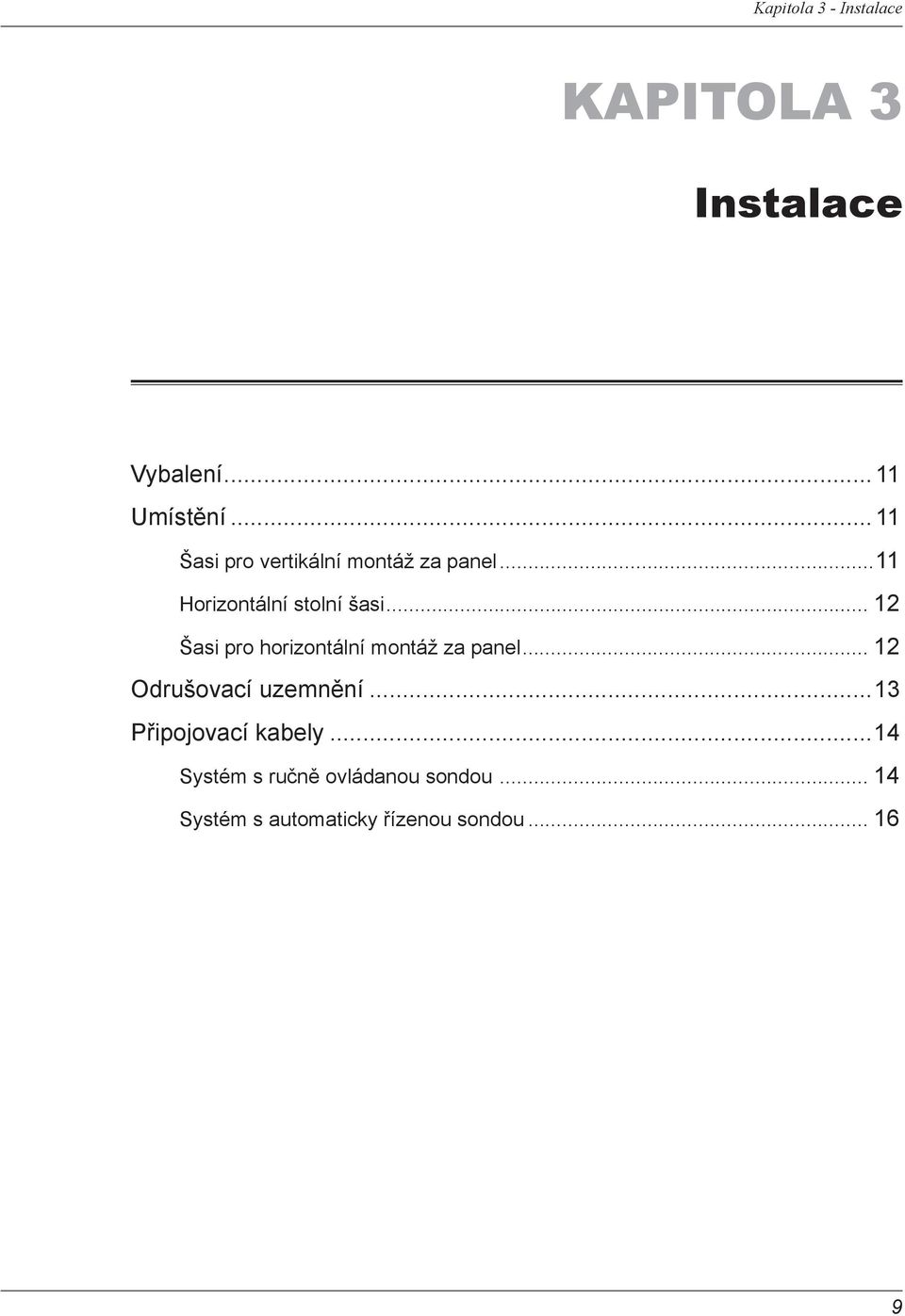.. 12 Šasi pro horizontální montáž za panel... 12 Odrušovací uzemnění.
