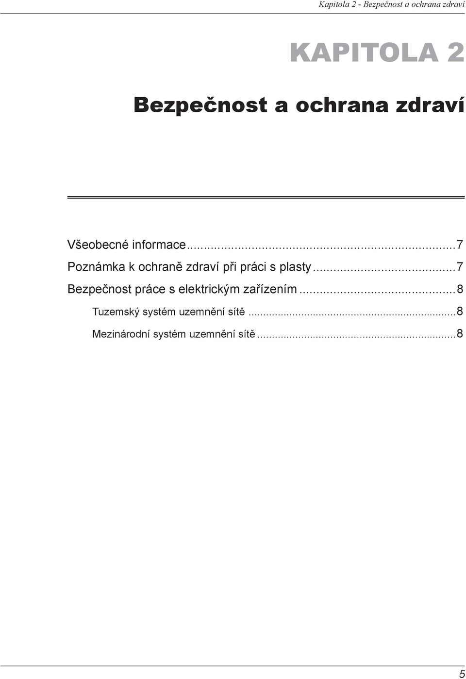 ..7 Poznámka k ochraně zdraví při práci s plasty.