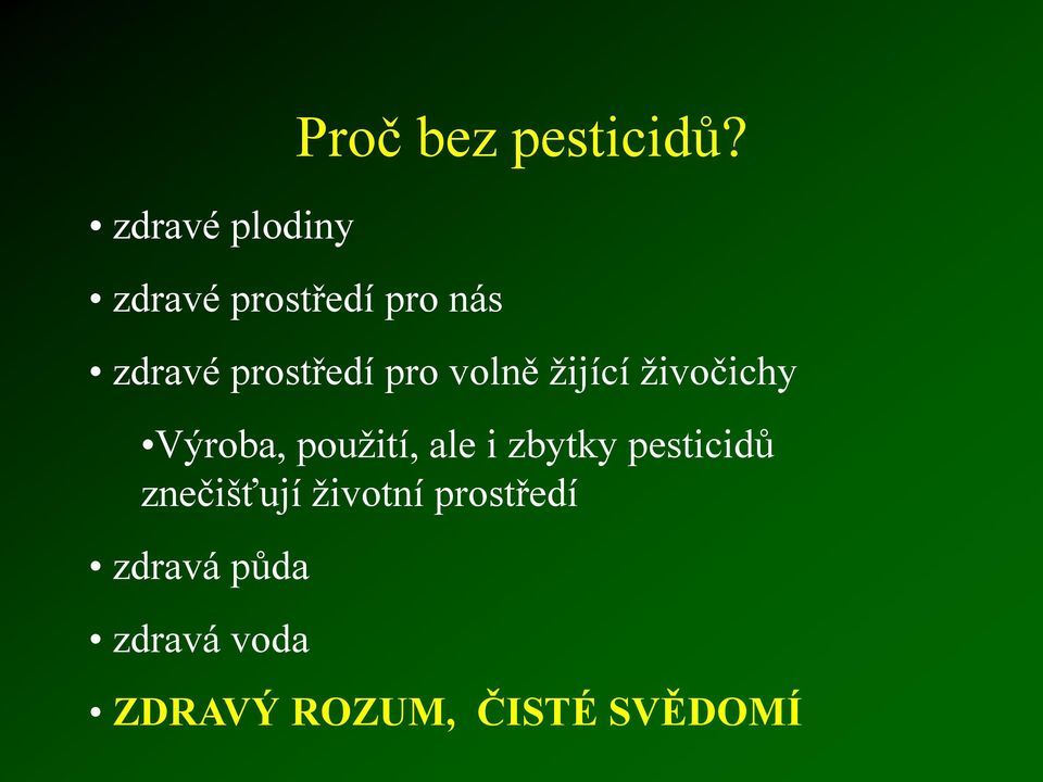 žijící živočichy Výroba, použití, ale i zbytky