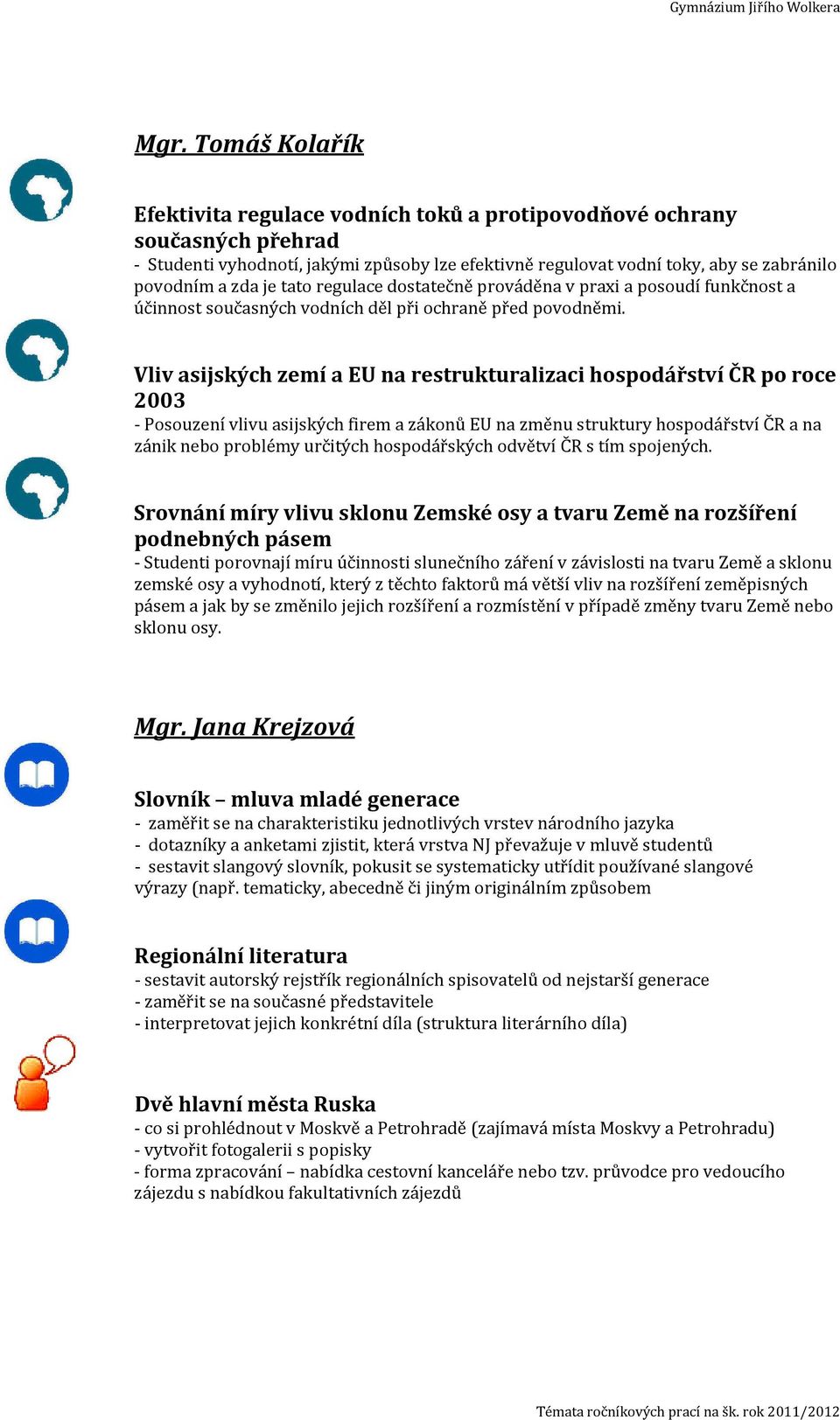 Vliv asijských zemí a EU na restrukturalizaci hospodářství ČR po roce 2003 - Posouzení vlivu asijských firem a zákonů EU na změnu struktury hospodářství ČR a na zánik nebo problémy určitých