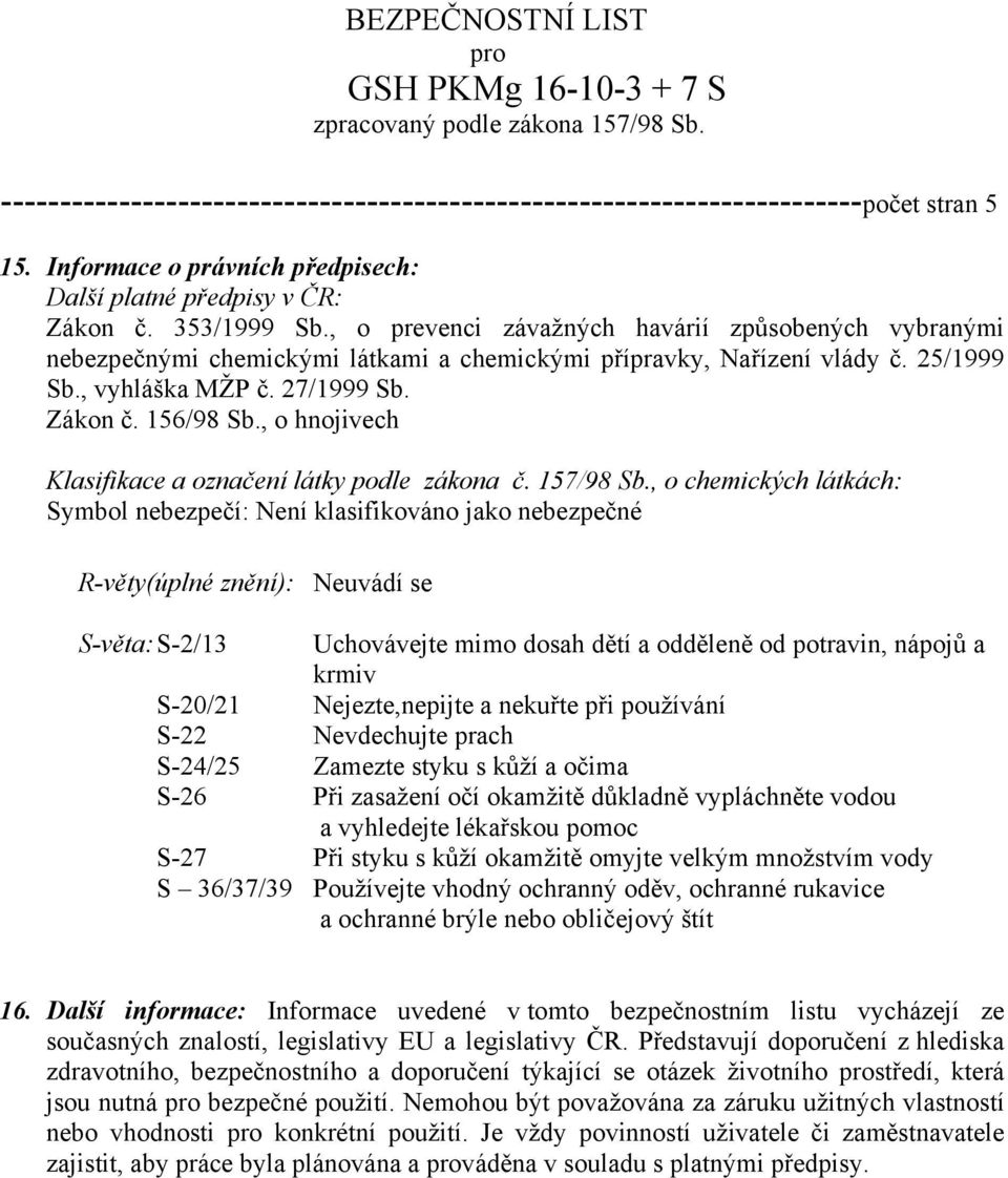 , o hnojivech Klasifikace a označení látky podle zákona č. 157/98 Sb.