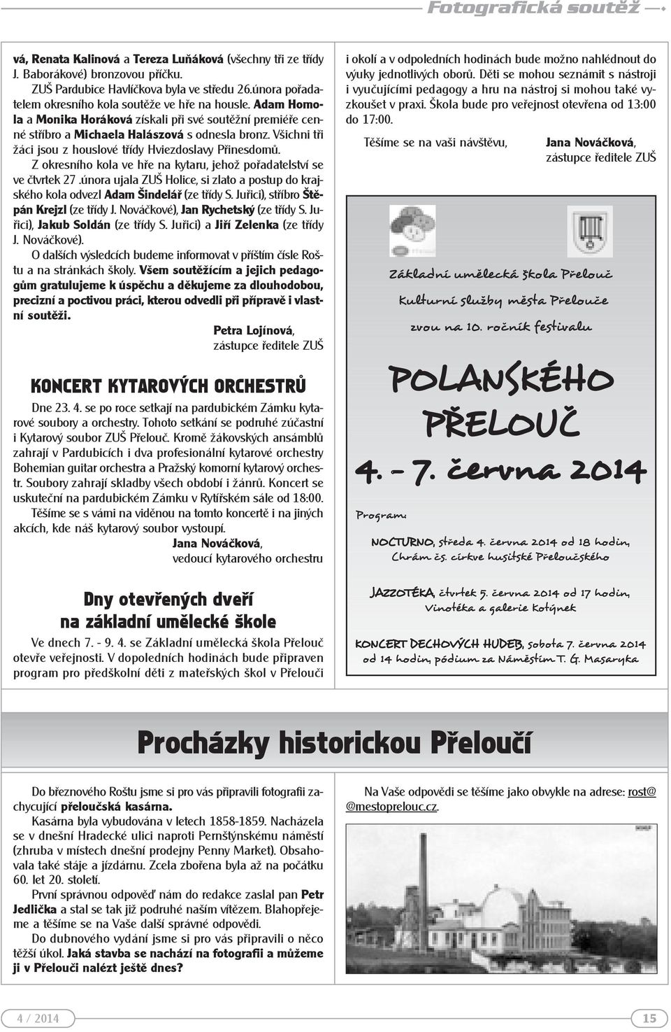 Všichni tři žáci jsou z houslové třídy Hviezdoslavy Přinesdomů. Z okresního kola ve hře na kytaru, jehož pořadatelství se ve čtvrtek 27.