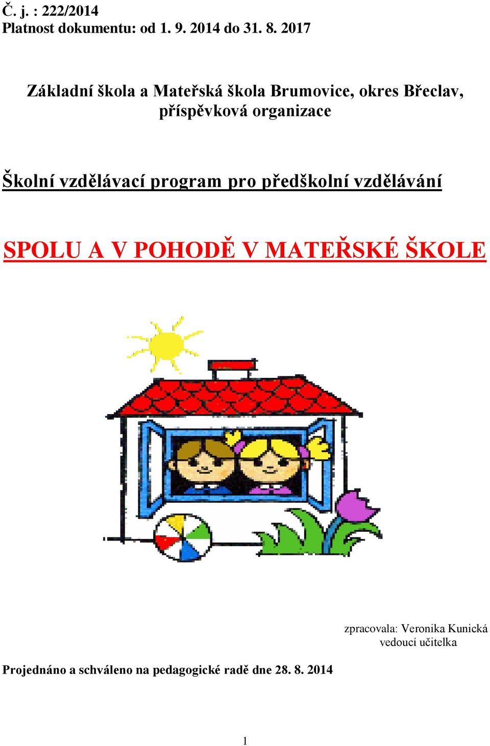 organizace Školní vzdělávací program pro předškolní vzdělávání SPOLU A V POHODĚ V