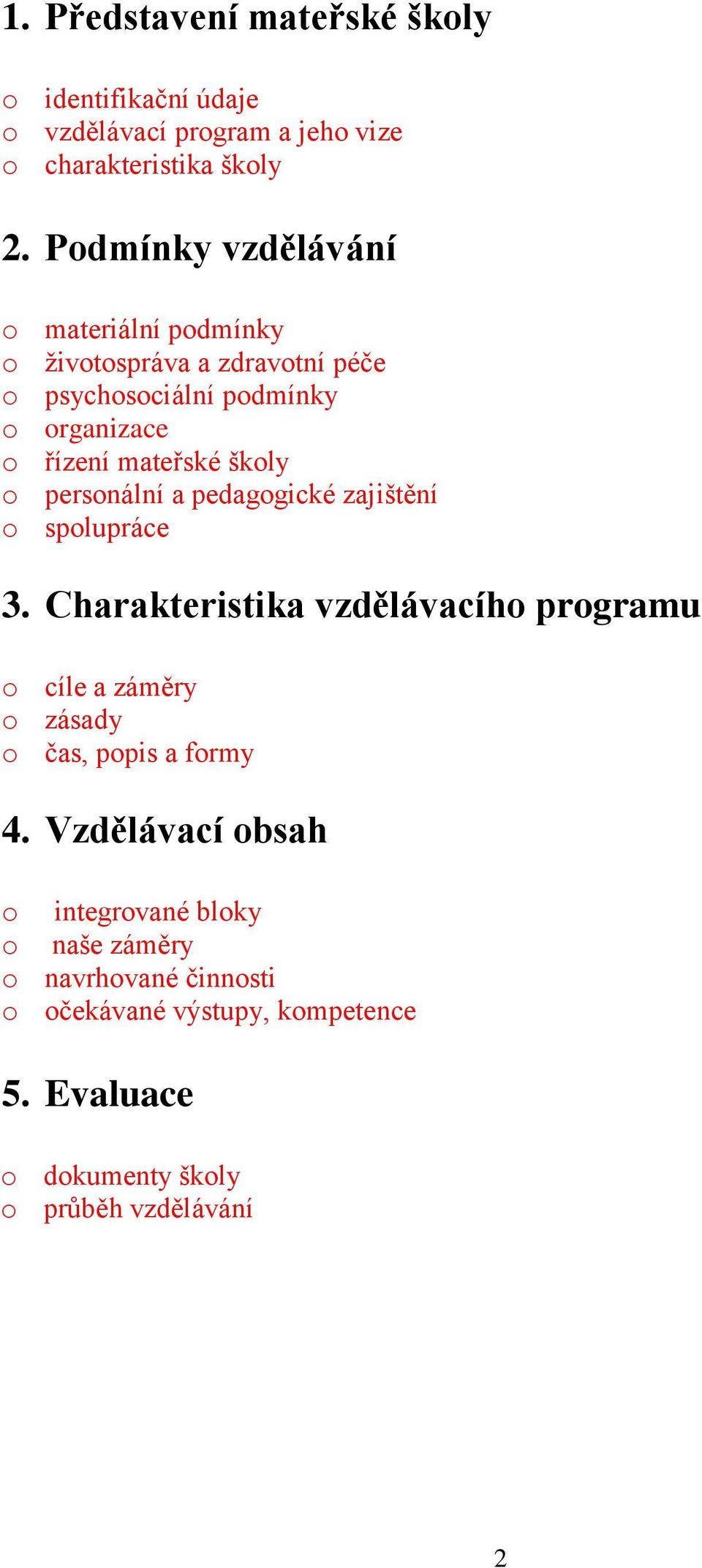 o personální a pedagogické zajištění o spolupráce 3.