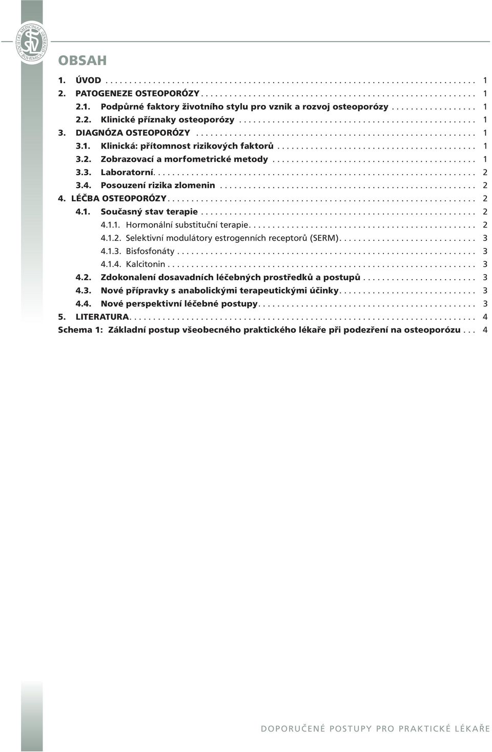 ......................................... 1 3.2. Zobrazovací a morfometrické metody........................................... 1 3.3. Laboratorní.................................................................... 2 3.