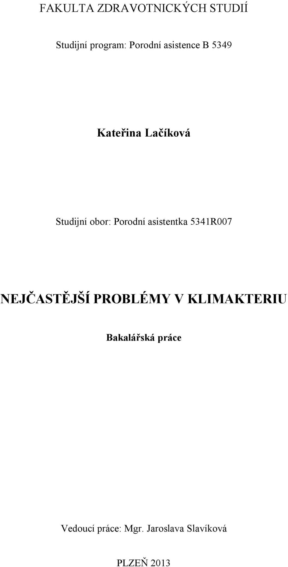 asistentka 5341R007 NEJČASTĚJŠÍ PROBLÉMY V KLIMAKTERIU