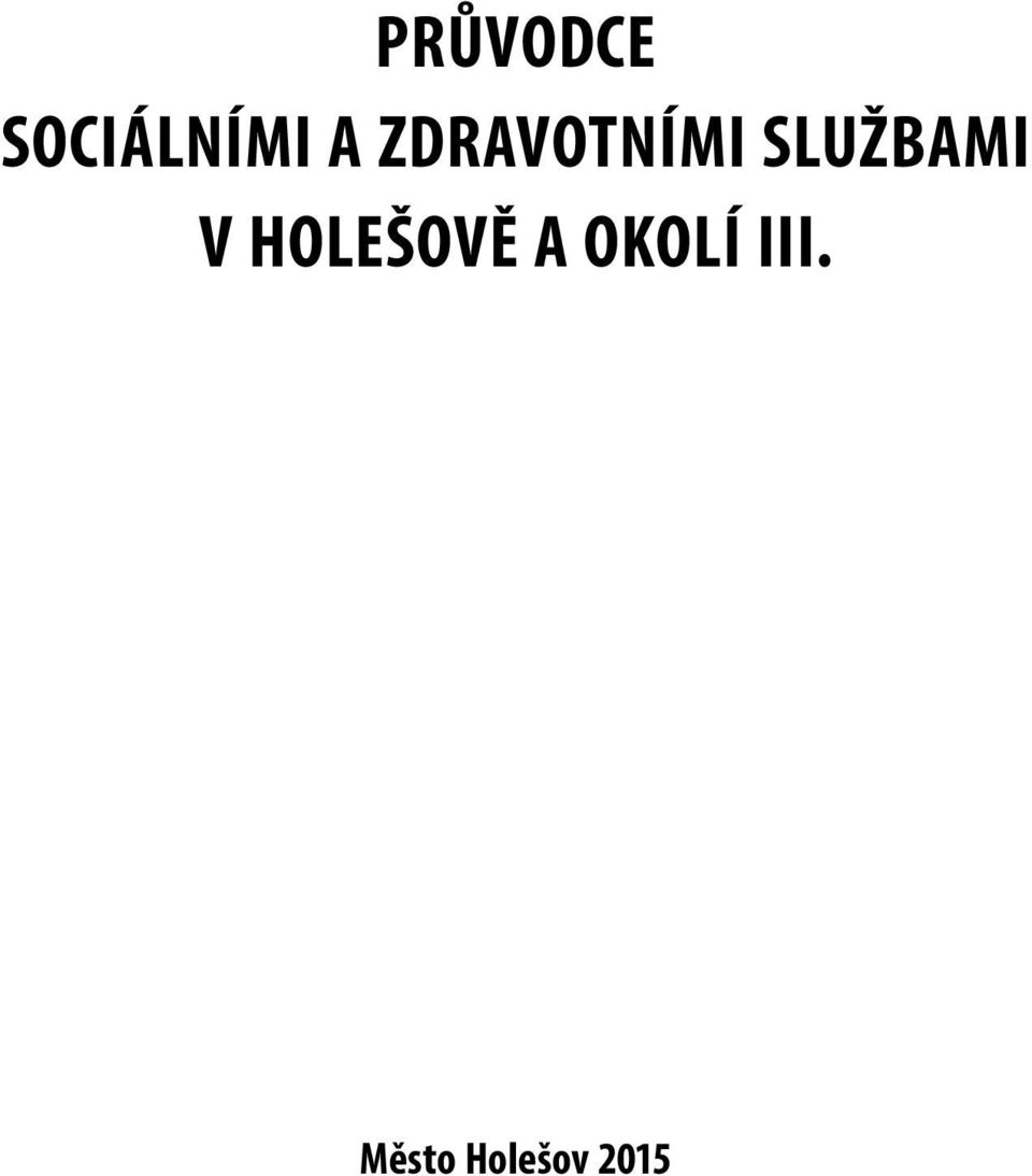 V HOLEŠOVĚ A OKOLÍ