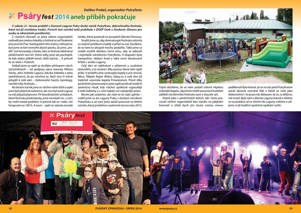 Z různých důvodů se před rokem organizátoři rozhodli pro změnu lokality a festival se od Strakonic přesunul do Psár.