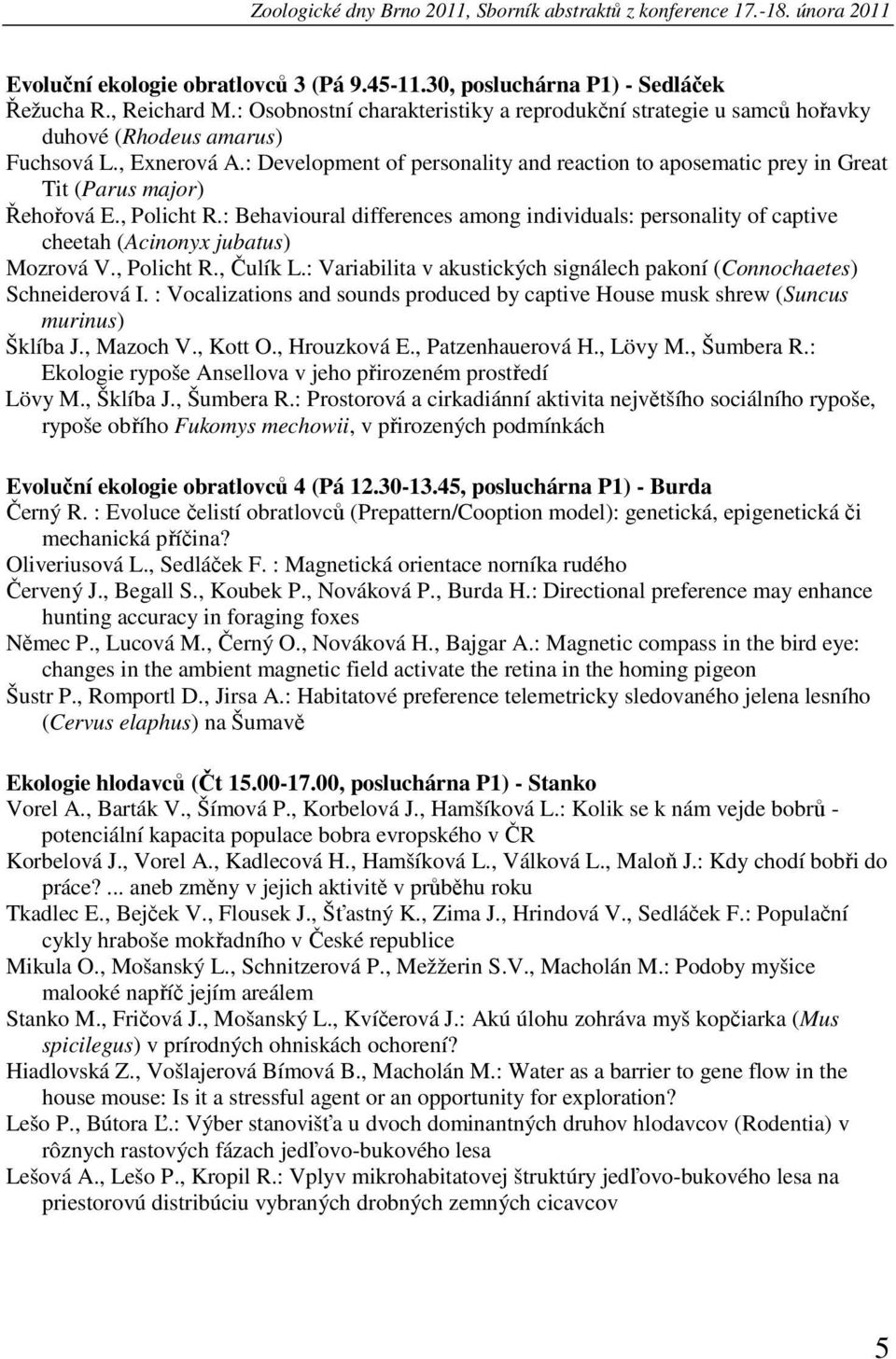 : Development of personality and reaction to aposematic prey in Great Tit (Parus major) Řehořová E., Policht R.