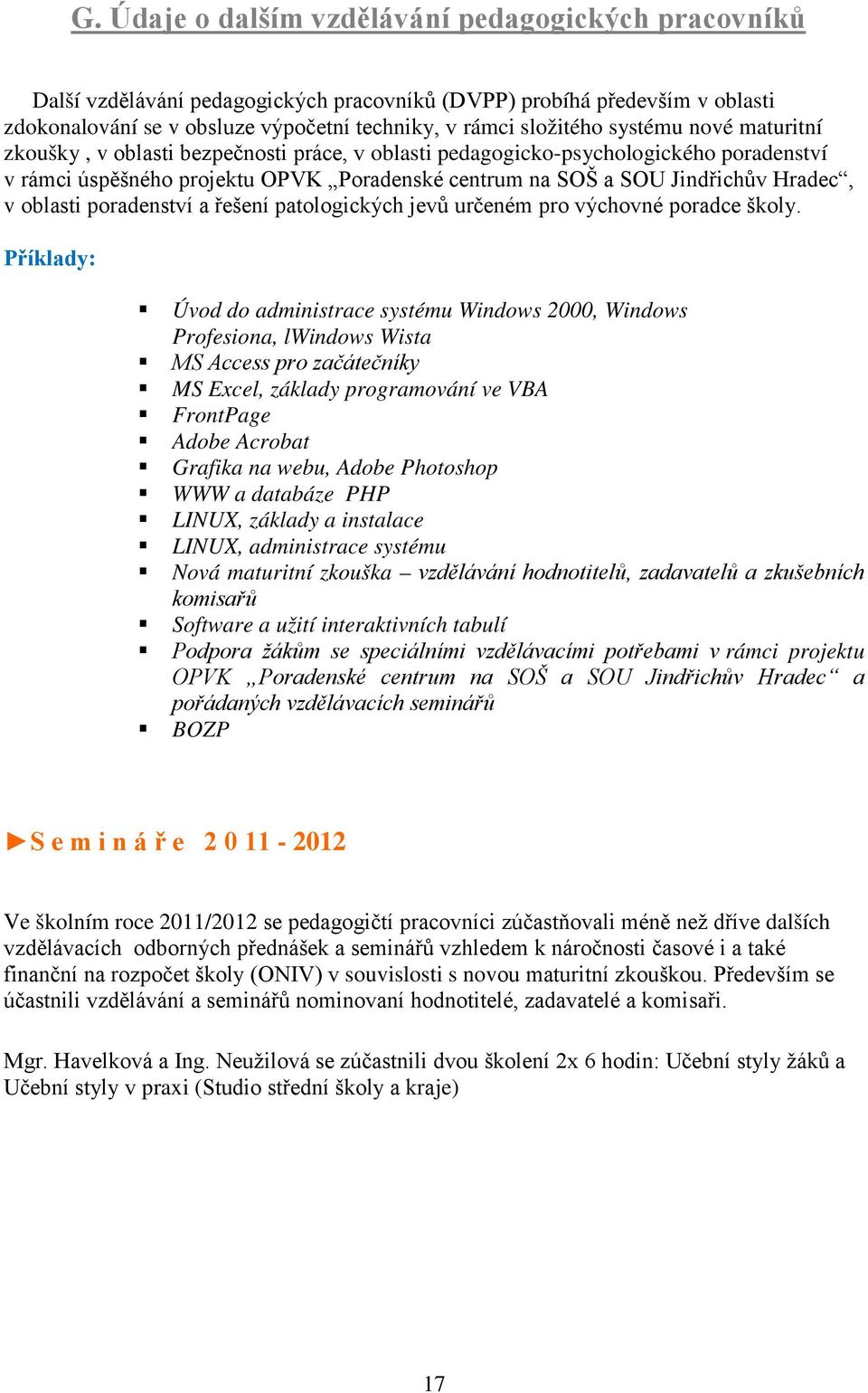 oblasti poradenství a řešení patologických jevů určeném pro výchovné poradce školy.