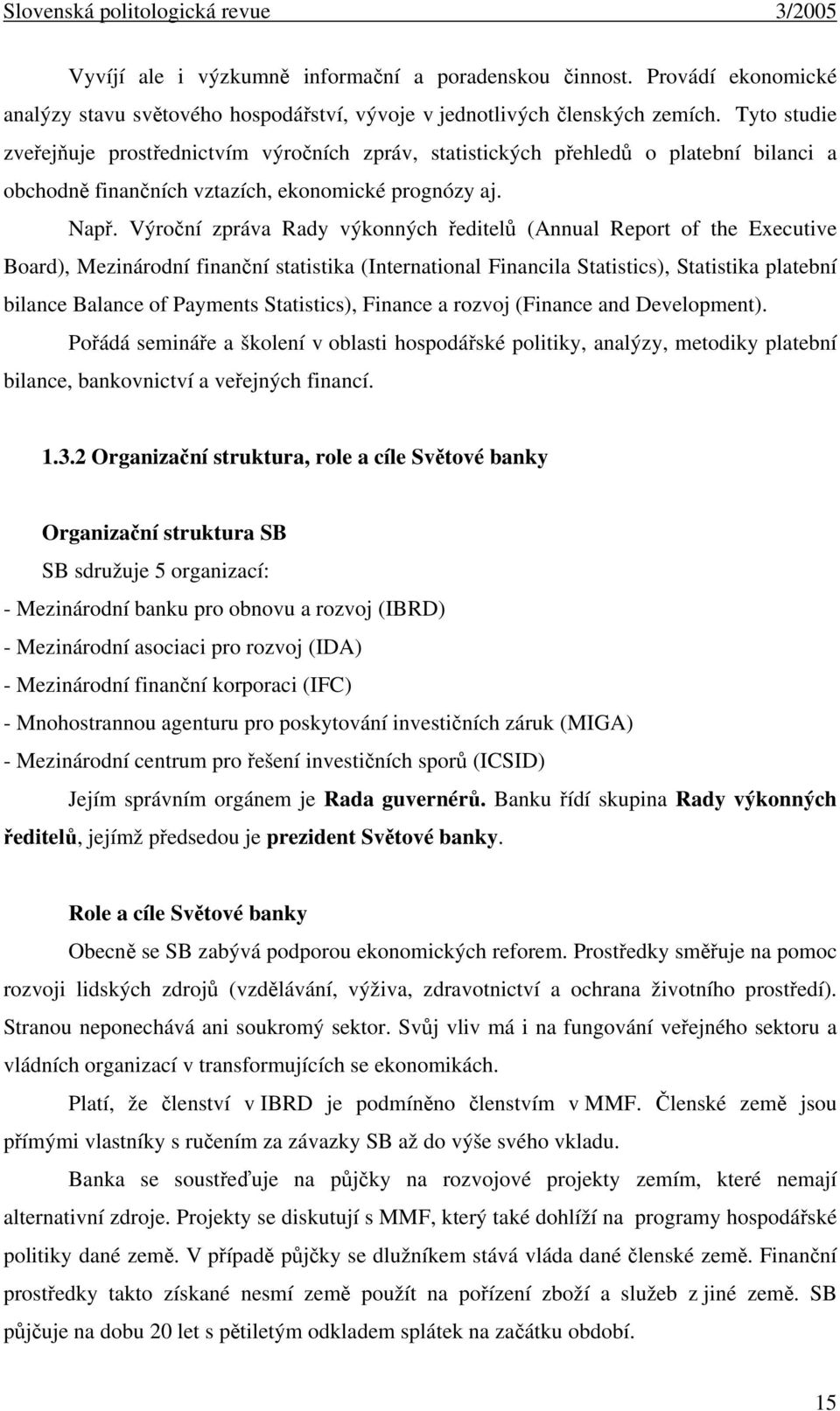 Výroční zpráva Rady výkonných ředitelů (Annual Report of the Executive Board), Mezinárodní finanční statistika (International Financila Statistics), Statistika platební bilance Balance of Payments