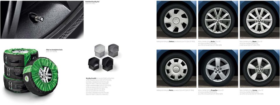 215 Z37); pro kola s bezpečnostními šrouby 000 071 597 C (1Z0 071 215A Z37); stříbrnošedá lesklá (1Z0 071 215 U27); stříbrná metal (1Z0 071 215 7ZS); černá lesk (1Z0 071 215 9B9); černá mat (1Z0 071