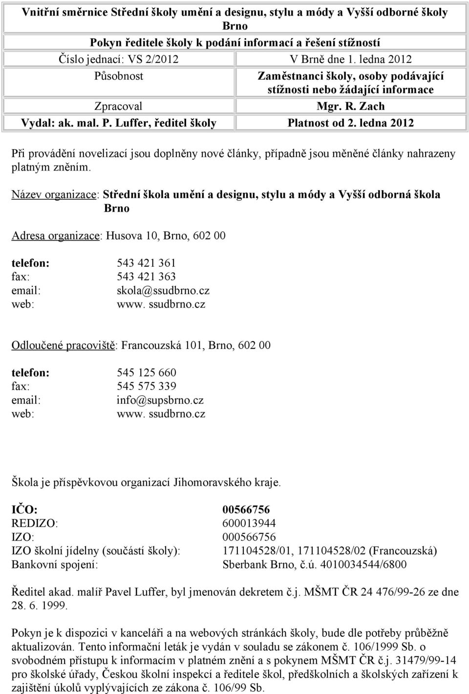 ledna 2012 Při provádění novelizací jsou doplněny nové články, případně jsou měněné články nahrazeny platným zněním.