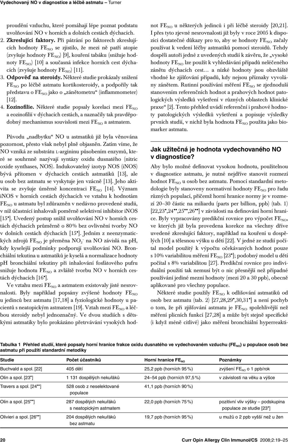 dýchacích (zvyšuje hodnoty FE NO ) [11]. 3. Odpověď na steroidy.