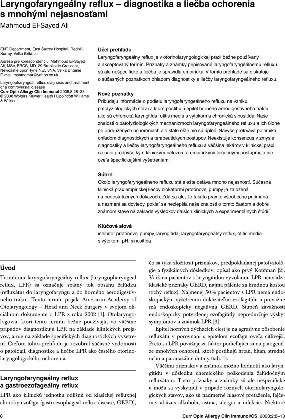 uk Laryngopharyngeal reflux: diagnosis and treatment of a controversial disease Curr Opin Allergy Clin Immunol 28;8:28 33 28 Wolters Kluwer Health Lippincott Williams & Wilkins Účel prehľadu