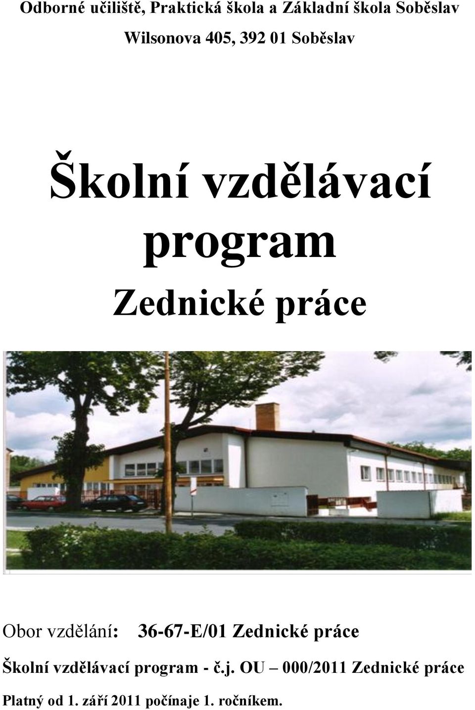 vzdělání: 36-67-E/01 Zednické práce Školní vzdělávací program - č.j.