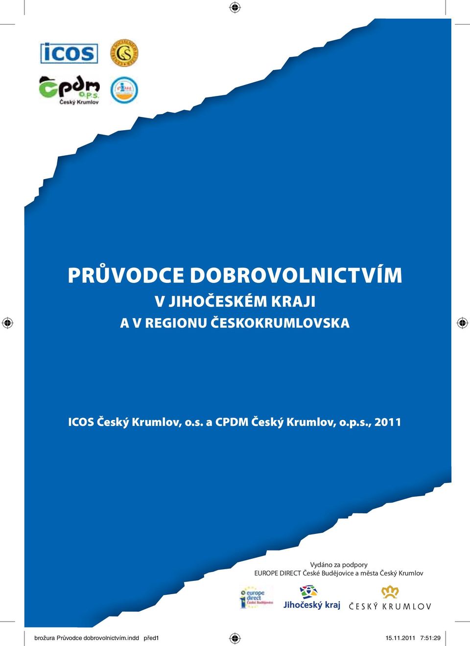 s., 2011 Vydáno za podpory EUROPE DIRECT České Budějovice a města