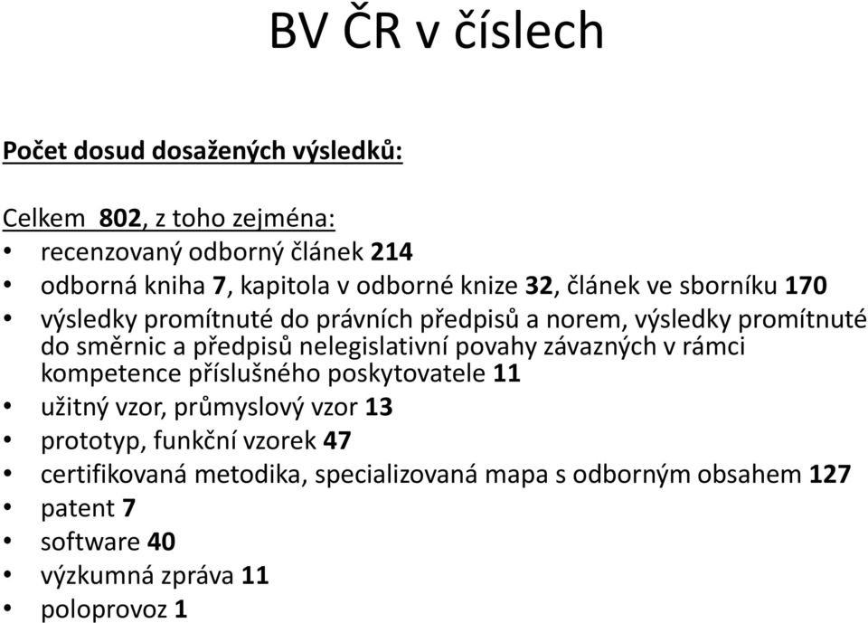 směrnic a předpisů nelegislativní povahy závazných v rámci kompetence příslušného poskytovatele 11 užitný vzor, průmyslový vzor 13