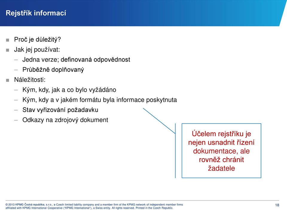 Kým, kdy, jak a co bylo vyžádáno Kým, kdy a v jakém formátu byla informace poskytnuta