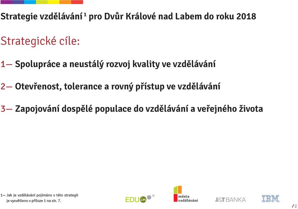 přístup ve vzdělávání 3 Zapojování dospělé populace do vzdělávání a veřejného