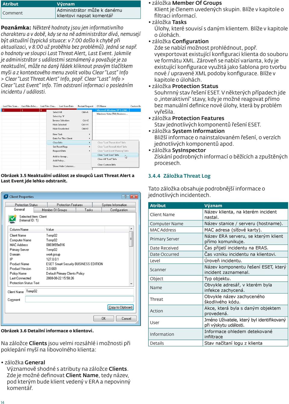 Jakmile je administrátor s událostmi seznámený a považuje je za neaktuální, může na daný řádek kliknout pravým tlačítkem myši a z kontextového menu zvolit volbu Clear Last Info > Clear Last Threat