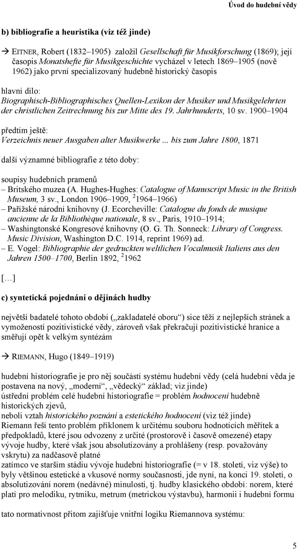 19. Jahrhunderts, 10 sv. 1900 1904 předtím ještě: Verzeichnis neuer Ausgaben alter Musikwerke.