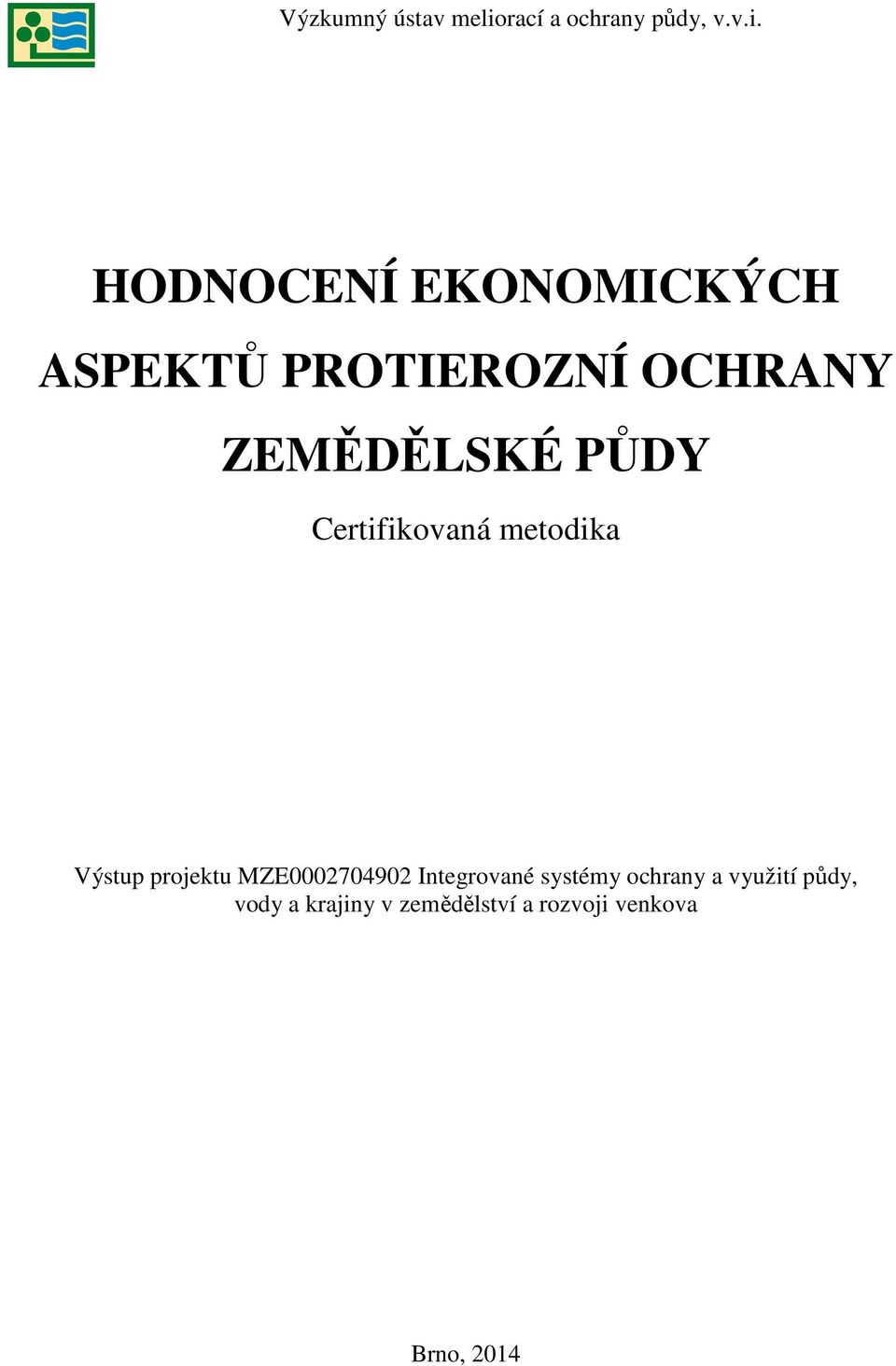 HODNOCENÍ EKONOMICKÝCH ASPEKTŮ PROTIEROZNÍ OCHRANY ZEMĚDĚLSKÉ PŮDY