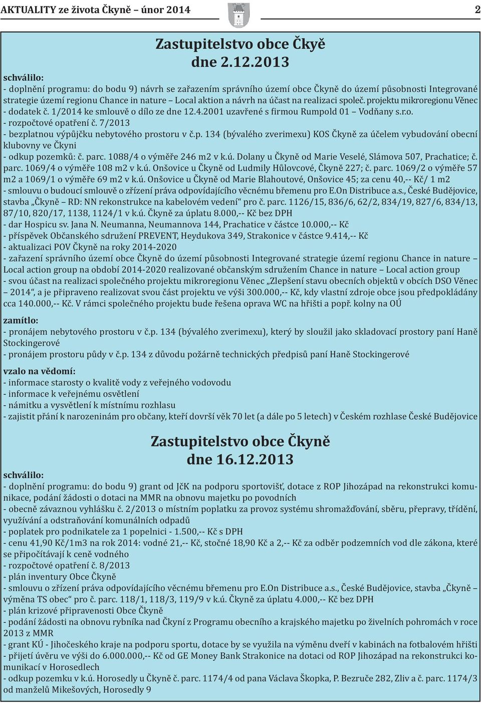 realizaci společ. projektu mikroregionu Věnec - dodatek č. 1/2014 ke smlouvě o dílo ze dne 12.4.2001 uzavřené s irmou Rumpold 01 Vodňany s.r.o. - rozpočtové opatření č.