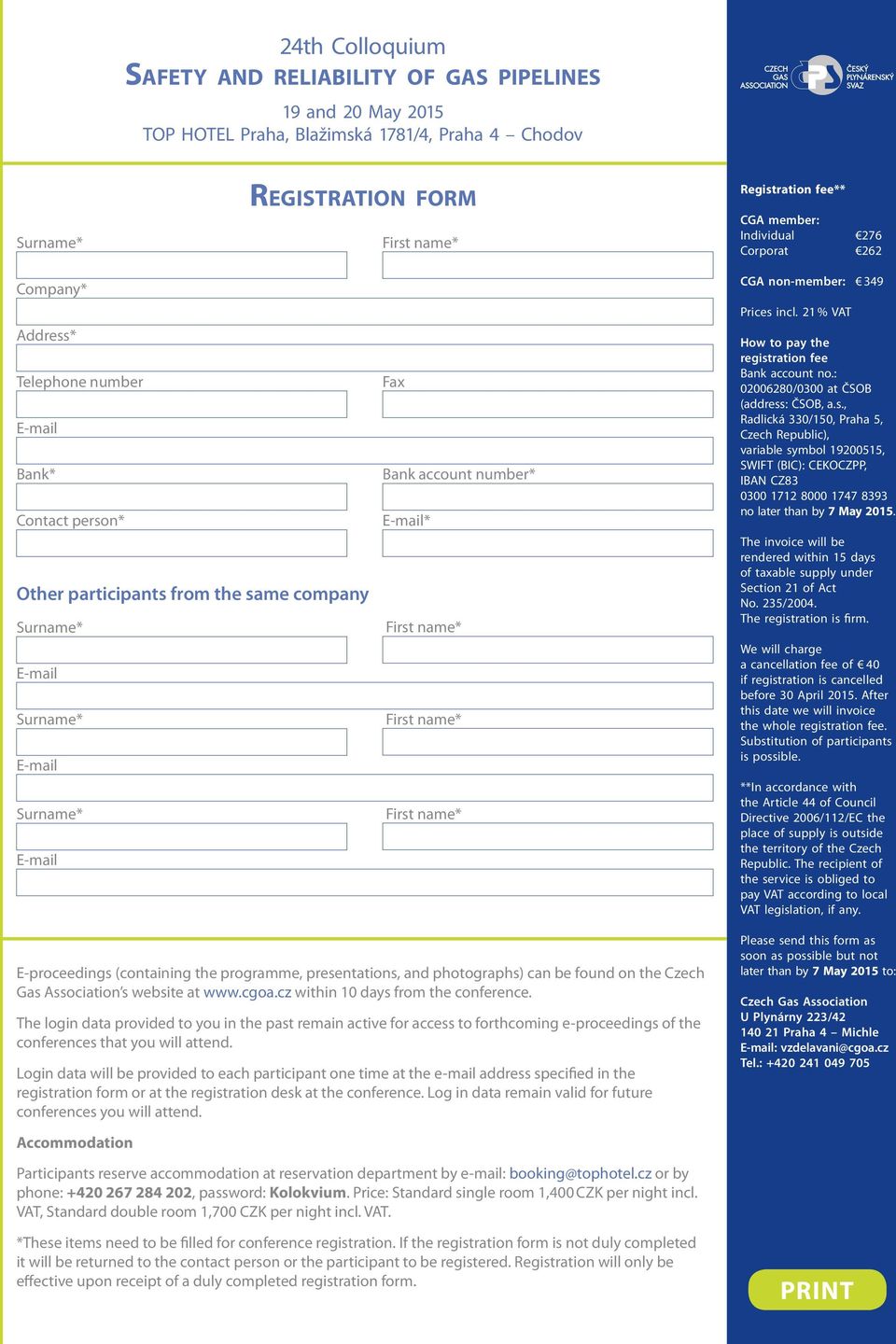 21 % VAT How to pay the registration fee Bank account no.: 02006280/0300 at ČSOB (address: ČSOB, a. s.