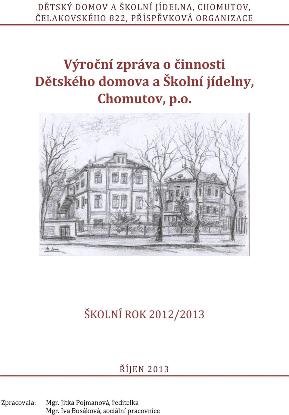 Školní jídelny, Chomutov, p.o. ŠKOLNÍ ROK 2012/2013 ŘÍJEN 2013 Zpracovala: Mgr.