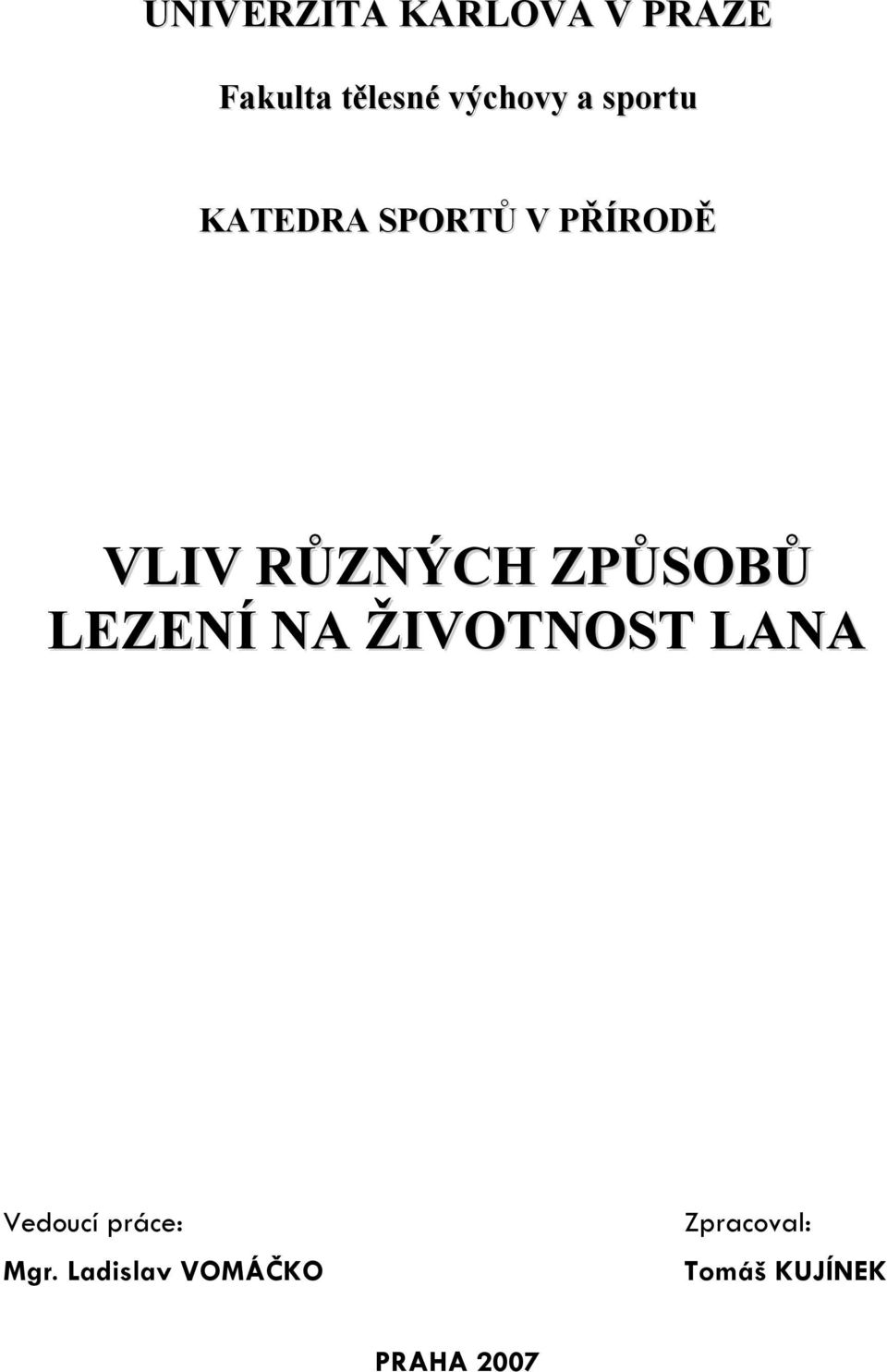 ZPŮSOBŮ LEZENÍ NA ŽIVOTNOST LANA Vedoucí práce: