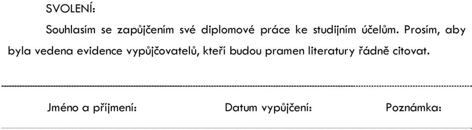 Prosím, aby byla vedena evidence vypůjčovatelů,