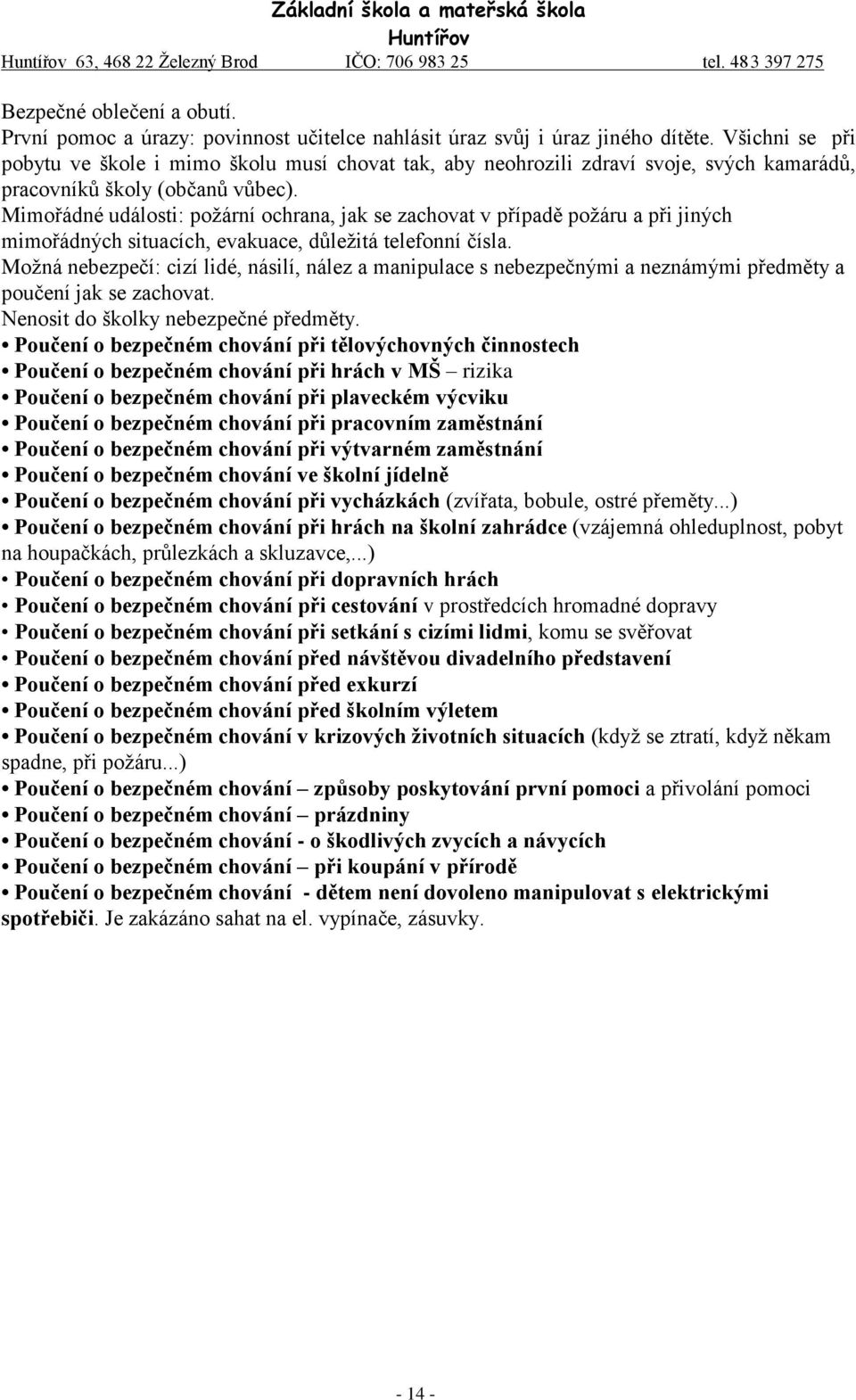 Mimořádné události: požární ochrana, jak se zachovat v případě požáru a při jiných mimořádných situacích, evakuace, důležitá telefonní čísla.