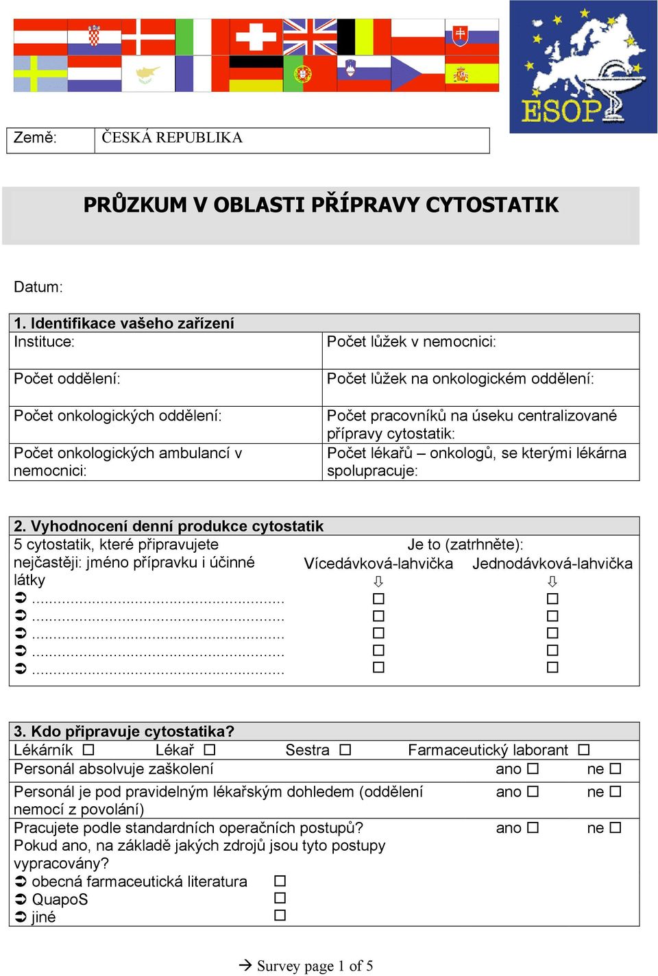 pracovníků na úseku centralizované přípravy cytostatik: Počet lékařů onkologů, se kterými lékárna spolupracuje: 2.