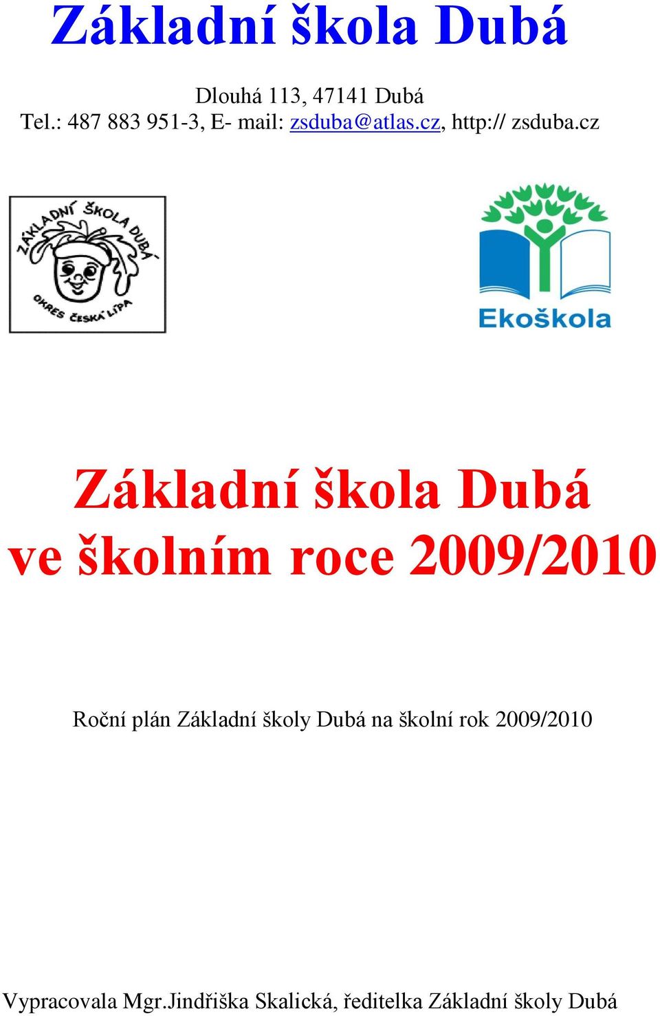 cz Základní škola Dubá ve školním roce 2009/2010 Roční plán Základní