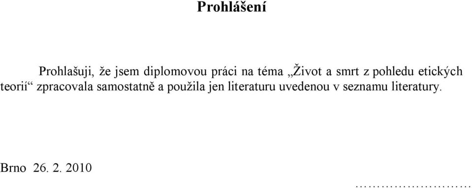 zpracovala samostatně a použila jen literaturu