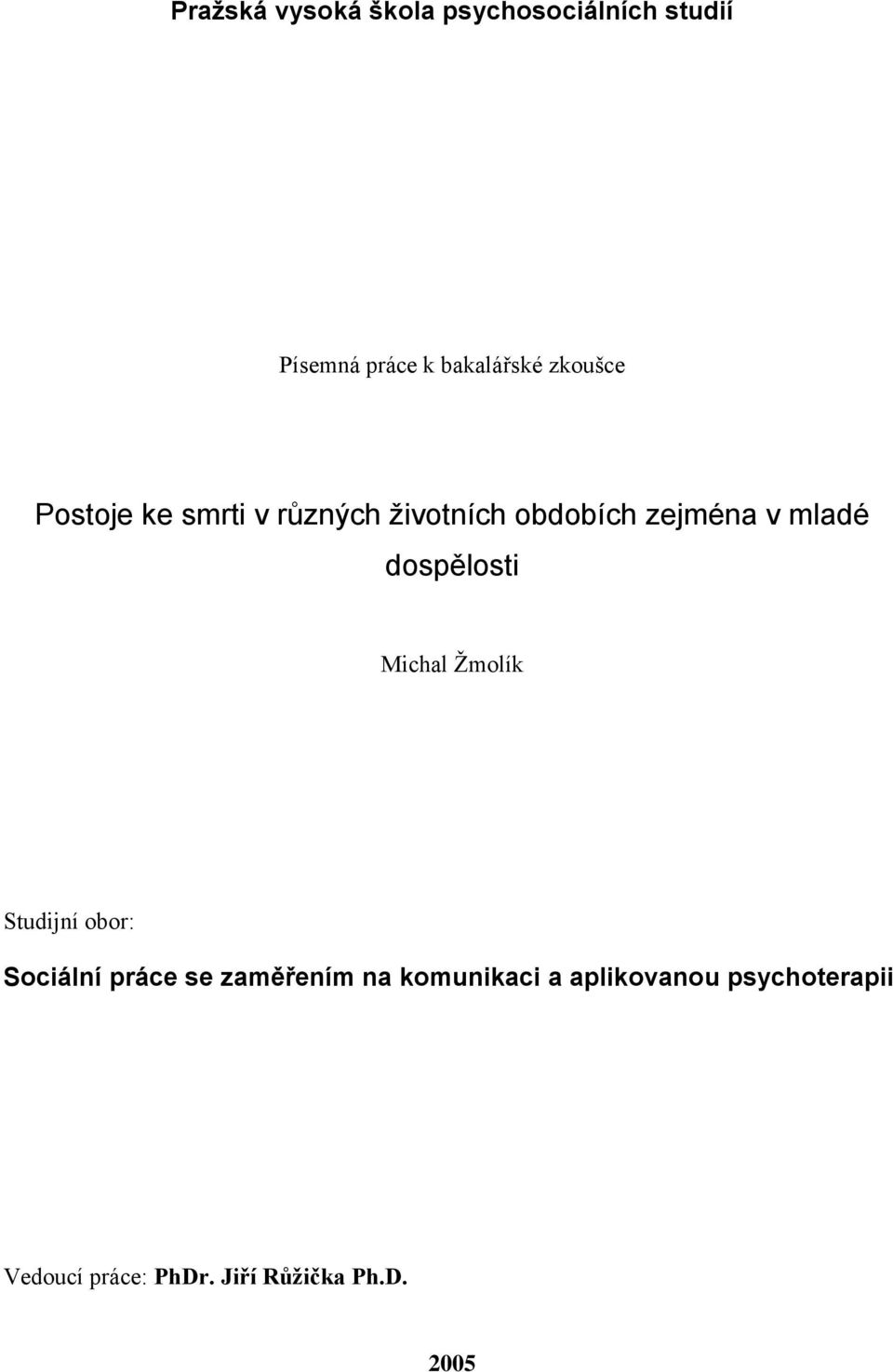 dospělosti Michal Žmolík Studijní obor: Sociální práce se zaměřením na