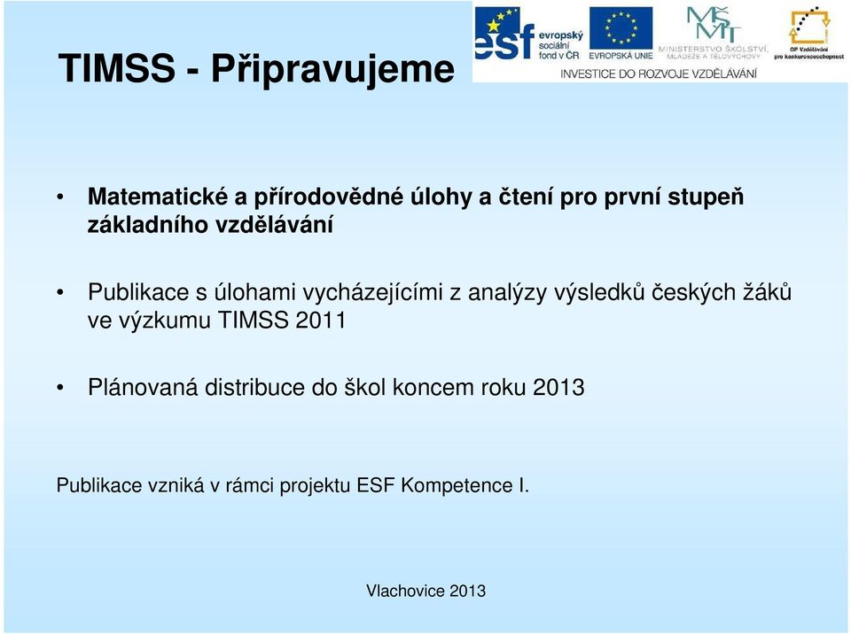 analýzy výsledků českých žáků ve výzkumu TIMSS 2011 Plánovaná