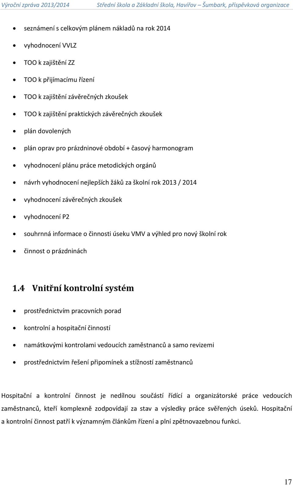 vyhodnocení P2 souhrnná informace o činnosti úseku VMV a výhled pro nový školní rok činnost o prázdninách.