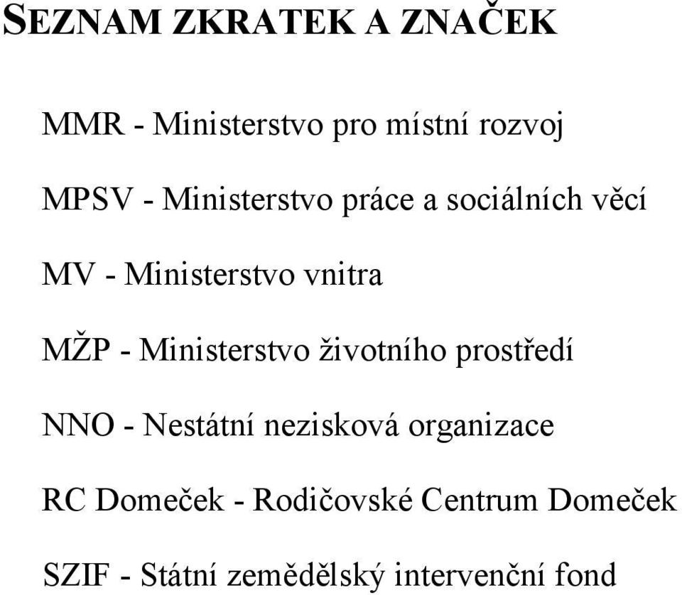 Ministerstvo životního prostředí NNO - Nestátní nezisková organizace RC