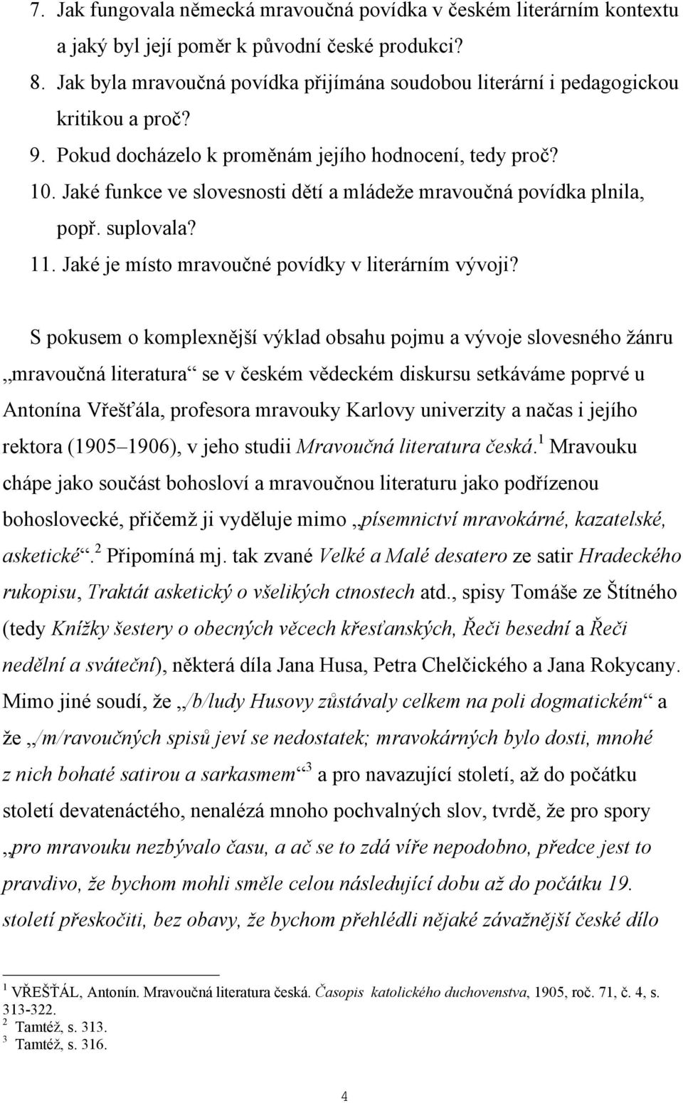 Jaké funkce ve slovesnosti dětí a mládeže mravoučná povídka plnila, popř. suplovala? 11. Jaké je místo mravoučné povídky v literárním vývoji?