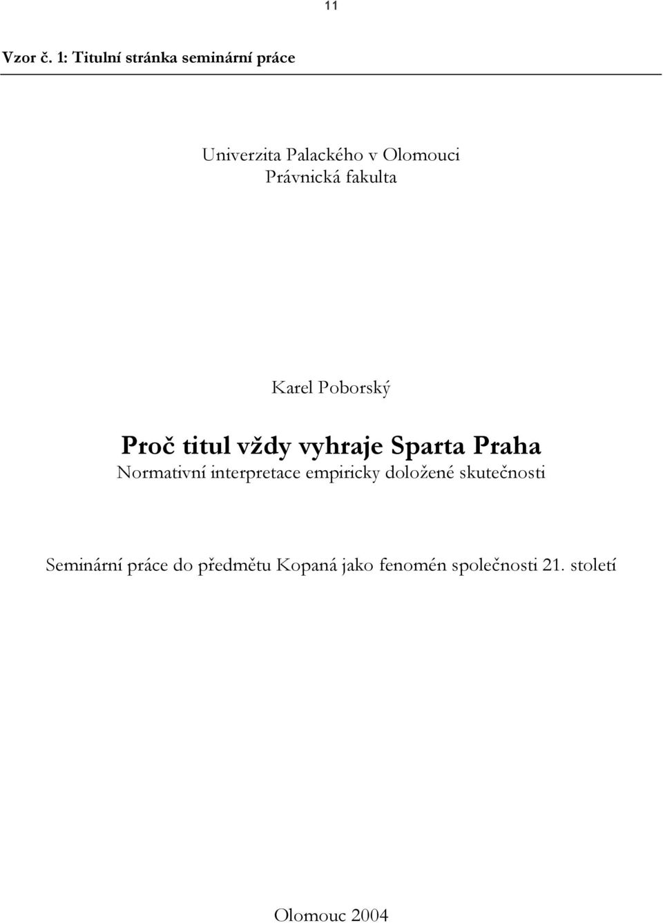 Právnická fakulta Karel Poborský Proč titul vždy vyhraje Sparta Praha