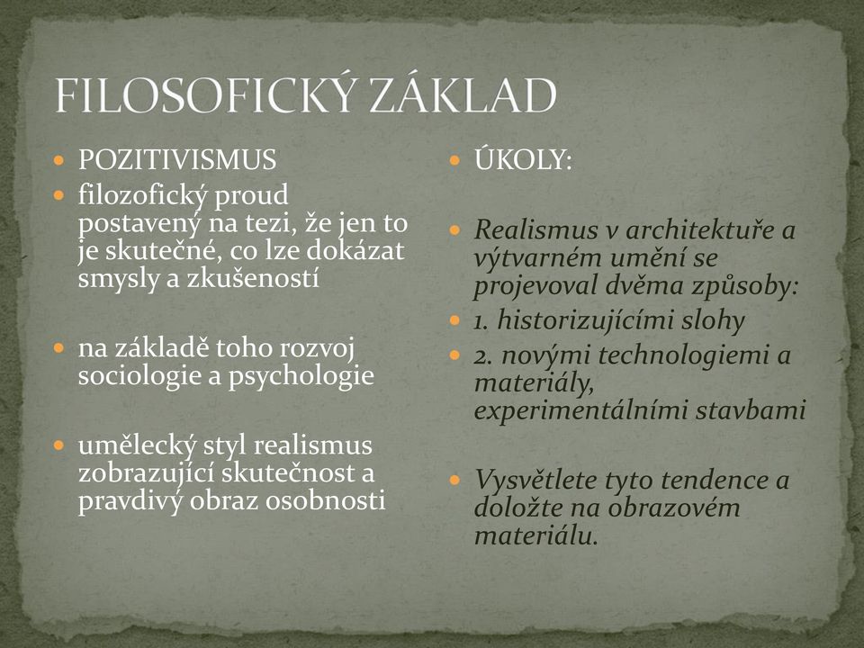 osobnosti ÚKOLY: Realismus v architektuře a výtvarném umění se projevoval dvěma způsoby: 1.