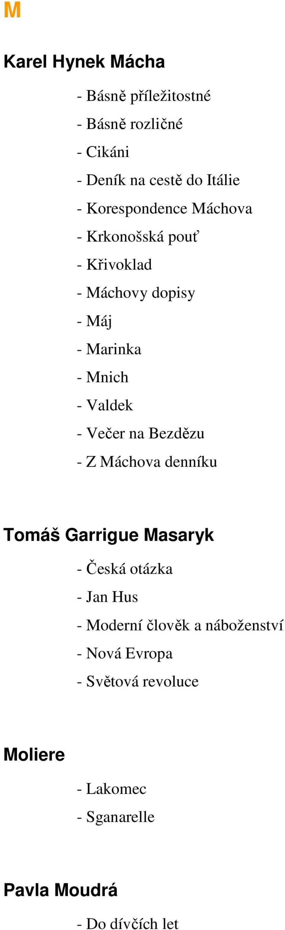 - Večer na Bezdězu - Z Máchova denníku Tomáš Garrigue Masaryk - Česká otázka - Jan Hus - Moderní