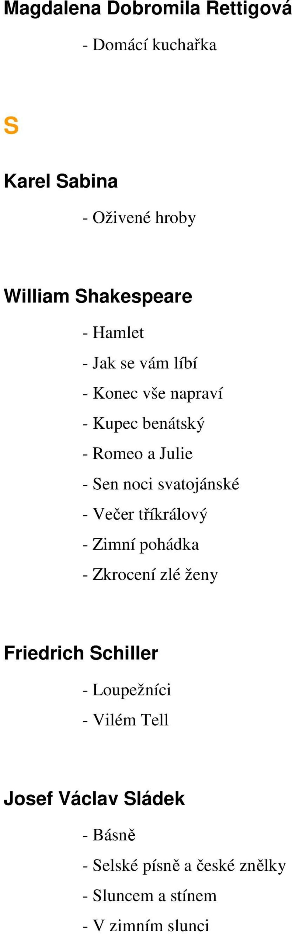 svatojánské - Večer tříkrálový - Zimní pohádka - Zkrocení zlé ženy Friedrich Schiller - Loupežníci