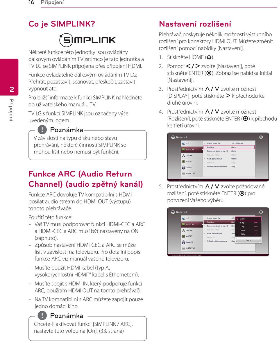 TV LG s funkcí SIMPLINK jsou označeny výše uvedeným logem. V závislosti na typu disku nebo stavu přehrávání, některé činnosti SIMPLINK se mohou lišit nebo nemusí být funkční.