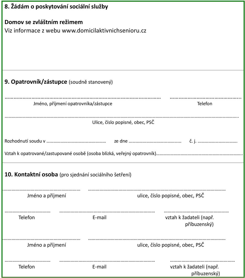 j.. Vztah k opatrované/zastupované osobě (osoba blízká, veřejný opatrovník).. 10.