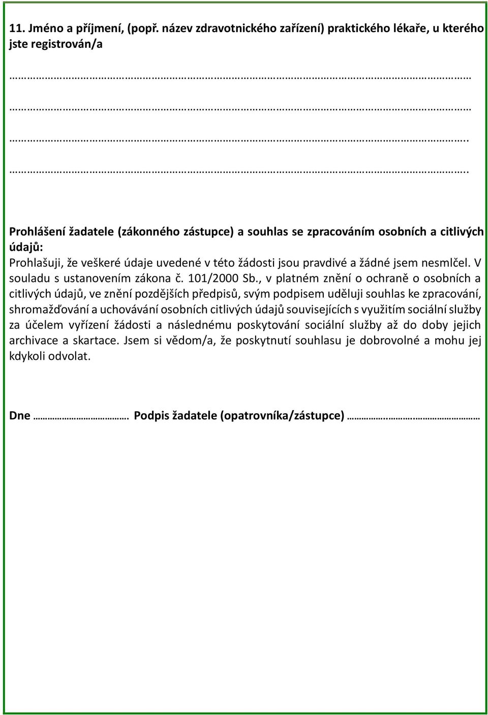 V souladu s ustanovením zákona č. 101/2000 Sb.