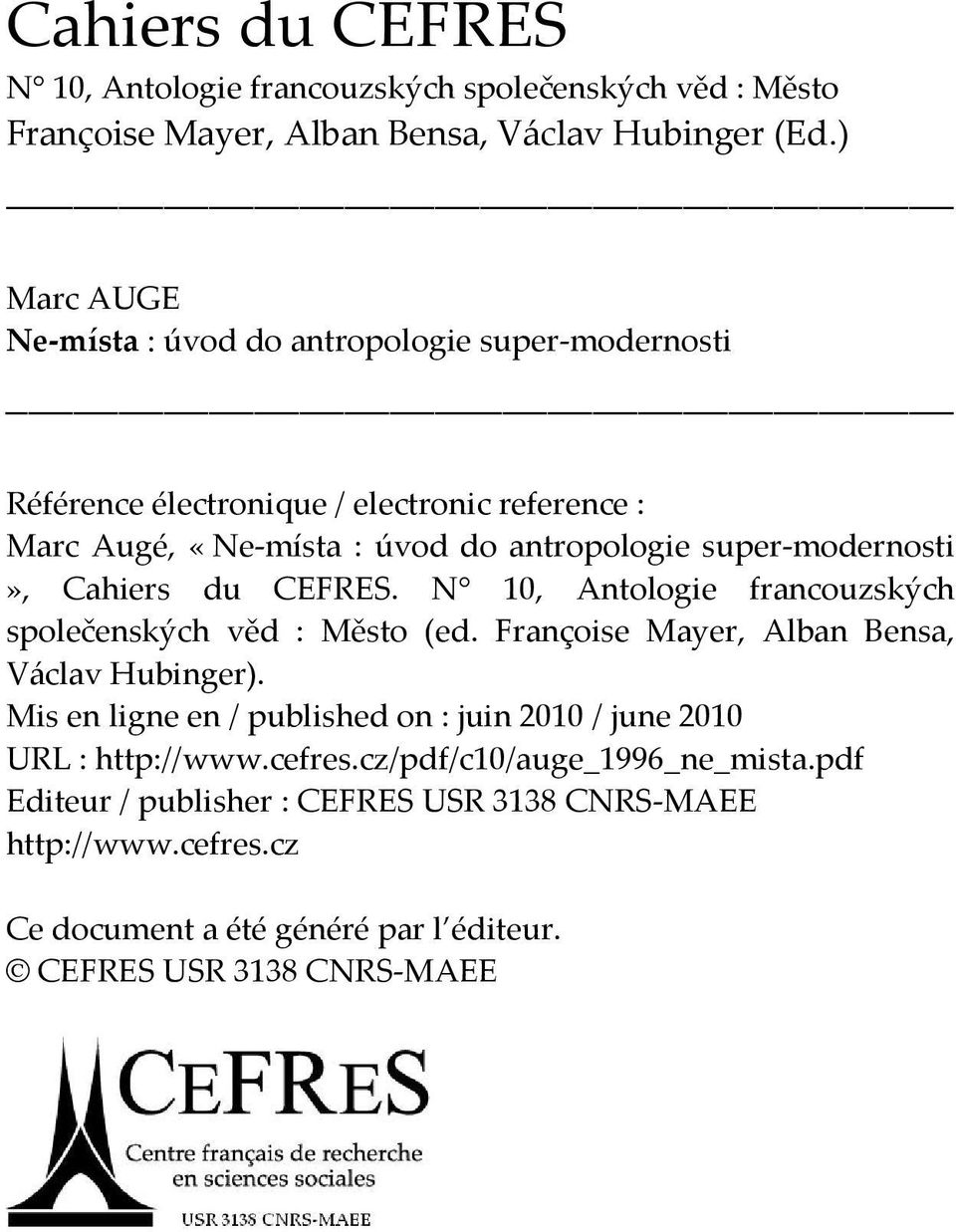 super-modernosti», Cahiers du CEFRES. N 10, Antologie francouzských společenských věd : Město (ed. Françoise Mayer, Alban Bensa, Václav Hubinger).